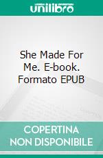 She Made For Me. E-book. Formato EPUB ebook
