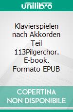 Klavierspielen nach Akkorden Teil 113Pilgerchor. E-book. Formato EPUB ebook