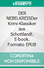 DER NEBELKREISDer Krimi-Klassiker aus Schottland!. E-book. Formato EPUB ebook