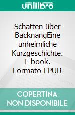 Schatten über BacknangEine unheimliche Kurzgeschichte. E-book. Formato EPUB ebook