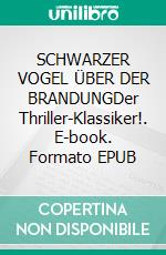 SCHWARZER VOGEL ÜBER DER BRANDUNGDer Thriller-Klassiker!. E-book. Formato EPUB ebook