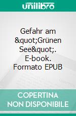 Gefahr am "Grünen See". E-book. Formato EPUB ebook