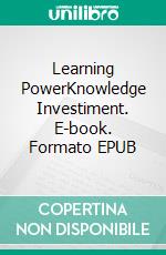 Learning PowerKnowledge Investiment. E-book. Formato EPUB ebook