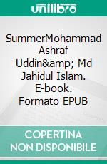 SummerMohammad Ashraf Uddin&amp; Md Jahidul Islam. E-book. Formato EPUB ebook