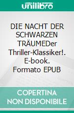 DIE NACHT DER SCHWARZEN TRÄUMEDer Thriller-Klassiker!. E-book. Formato EPUB ebook