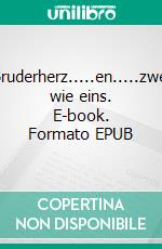 Bruderherz.....en.....zwei wie eins. E-book. Formato EPUB ebook
