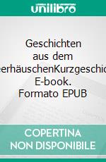 Geschichten aus dem ErdbeerhäuschenKurzgeschichten. E-book. Formato EPUB ebook