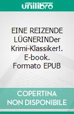 EINE REIZENDE LÜGNERINDer Krimi-Klassiker!. E-book. Formato EPUB ebook