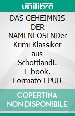 DAS GEHEIMNIS DER NAMENLOSENDer Krimi-Klassiker aus Schottland!. E-book. Formato EPUB ebook