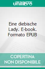 Eine diebische Lady. E-book. Formato EPUB ebook