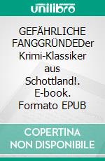 GEFÄHRLICHE FANGGRÜNDEDer Krimi-Klassiker aus Schottland!. E-book. Formato EPUB ebook
