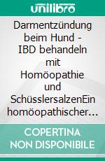 Darmentzündung beim Hund - IBD behandeln mit Homöopathie und SchüsslersalzenEin homöopathischer und naturheilkundlicher Ratgeber. E-book. Formato EPUB ebook