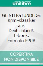GEISTERSTUNDEDer Krimi-Klassiker aus Deutschland!. E-book. Formato EPUB ebook