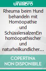 Rheuma beim Hund behandeln mit Homöopathie und SchüsslersalzenEin homöopathischer und naturheilkundlicher Ratgeber. E-book. Formato EPUB ebook