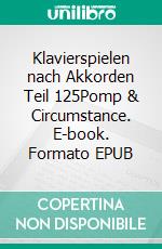 Klavierspielen nach Akkorden Teil 125Pomp & Circumstance. E-book. Formato EPUB ebook