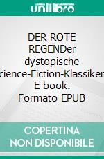 DER ROTE REGENDer dystopische Science-Fiction-Klassiker!. E-book. Formato EPUB ebook