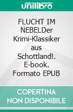 FLUCHT IM NEBELDer Krimi-Klassiker aus Schottland!. E-book. Formato EPUB ebook