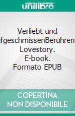 Verliebt und aufgeschmissenBerührende Lovestory. E-book. Formato EPUB ebook