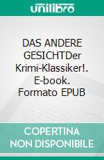 DAS ANDERE GESICHTDer Krimi-Klassiker!. E-book. Formato EPUB ebook