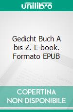 Gedicht Buch A bis Z. E-book. Formato EPUB ebook