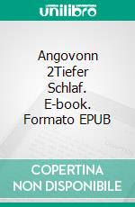Angovonn 2Tiefer Schlaf. E-book. Formato EPUB ebook