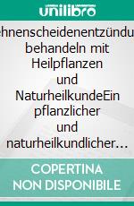 Sehnenscheidenentzündung behandeln mit Heilpflanzen und NaturheilkundeEin pflanzlicher und naturheilkundlicher Ratgeber. E-book. Formato EPUB ebook