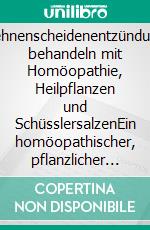 Sehnenscheidenentzündung behandeln mit Homöopathie, Heilpflanzen und SchüsslersalzenEin homöopathischer, pflanzlicher und naturheilkundlicher Ratgeber. E-book. Formato EPUB ebook