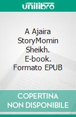 A Ajaira StoryMomin Sheikh. E-book. Formato EPUB ebook