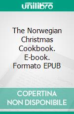 The Norwegian Christmas Cookbook. E-book. Formato EPUB ebook