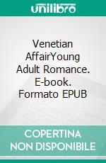 Venetian AffairYoung Adult Romance. E-book. Formato EPUB ebook