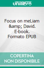Focus on meLiam &amp; David. E-book. Formato EPUB ebook