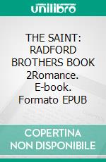 THE SAINT: RADFORD BROTHERS BOOK 2Romance. E-book. Formato EPUB ebook