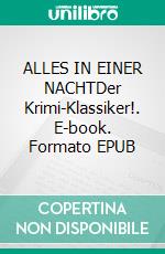 ALLES IN EINER NACHTDer Krimi-Klassiker!. E-book. Formato EPUB ebook