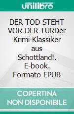 DER TOD STEHT VOR DER TÜRDer Krimi-Klassiker aus Schottland!. E-book. Formato EPUB ebook