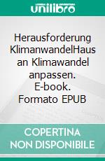 Herausforderung KlimanwandelHaus an Klimawandel anpassen. E-book. Formato EPUB ebook