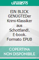 EIN BLICK GENÜGTEDer Krimi-Klassiker aus Schottland!. E-book. Formato EPUB ebook