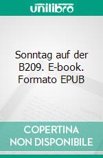 Sonntag auf der B209. E-book. Formato EPUB ebook