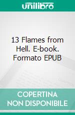 13 Flames from Hell. E-book. Formato EPUB ebook