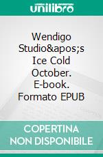 Wendigo Studio's Ice Cold October. E-book. Formato EPUB ebook