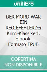 DER MORD WAR EIN REGIEFEHLERDer Krimi-Klassiker!. E-book. Formato EPUB ebook