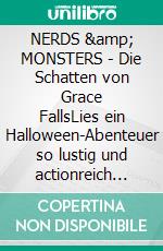 NERDS &amp; MONSTERS - Die Schatten von Grace FallsLies ein Halloween-Abenteuer so lustig und actionreich wie ein Marvel-Film!. E-book. Formato EPUB ebook