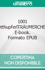 1001 BetthupferlTRÄUMERCHEN. E-book. Formato EPUB ebook