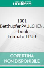 1001 BetthupferlPAULCHEN. E-book. Formato EPUB ebook