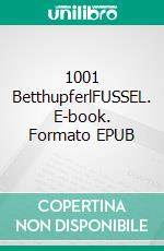 1001 BetthupferlFUSSEL. E-book. Formato EPUB ebook
