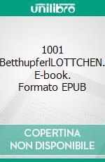 1001 BetthupferlLOTTCHEN. E-book. Formato EPUB ebook