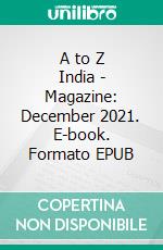 A to Z India - Magazine: December 2021. E-book. Formato EPUB ebook