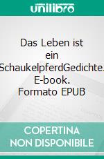 Das Leben ist ein SchaukelpferdGedichte. E-book. Formato EPUB ebook di Ursula Schirmer