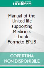 Manual of the United life supporting Medicine. E-book. Formato EPUB ebook di Bodo Köhler