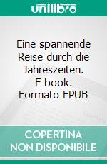 Eine spannende Reise durch die Jahreszeiten. E-book. Formato EPUB ebook di Gertrud Harzenetter