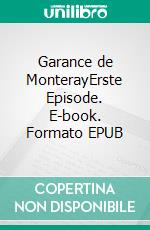 Garance de MonterayErste Episode. E-book. Formato EPUB ebook